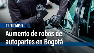 Alerta por aumento de robos de autopartes en Bogotá | El Tiempo