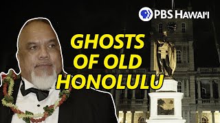 Ghosts of Old Honolulu with Lopaka Kapanui | PBS HAWAIʻI