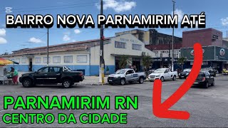 PARNAMIRIM RN BAIRRO NOVA PARNAMIRIM ATÉ O CENTRO DA CIDADE