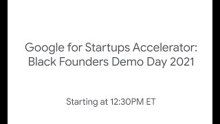Google for Startups Accelerator: Black Founders --- Demo Day 2021