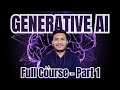 Generative AI Mastery Full Course - Part 1