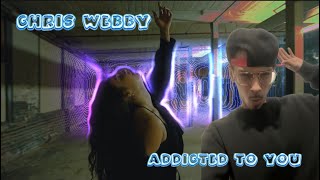 CHRIS WEBBY HAS AN ADDICTION | @chriswebby - ADDICTED TO U (REACTION)🔥🔥🔥🔥🔥🔥