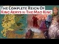 The Complete Reign Of King Aerys ii Targaryen | The Mad King | House Of The Dragon History & Lore