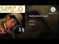 Senzo - Nothing But Prayer ( Audio )