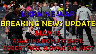 Ukraine War BREAKING NEWS (20240515): Assassination Attempt - Robert Fico, Slovak PM, Shot