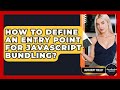 How To Define An Entry Point For JavaScript Bundling? - JavaScript Toolkit