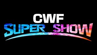 CWF Super-Show (6/12-6/20/23)