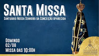 Santa Missa | Santuário Nsa. da Conceição Aparecida (Domingo 02/08)