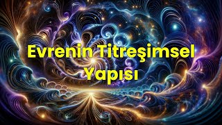 Evrenin Titreşimsel Yapısı