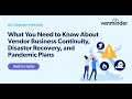 What You Need to Know About Vendor Business Continuity, Disaster Recovery, & Pandemic Plans Webinar