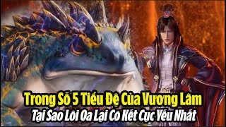 Tiên Nghịch: Trong Số 5 Tiểu Đệ Của Vương Lâm, Tại Sao Lôi Oa Lại Có Kết Cục Yếu Nhất?