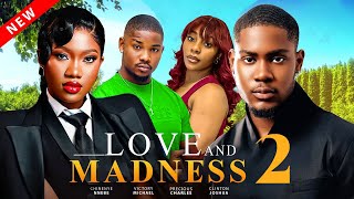 LOVE AND MADNESS 2 (New Movie) Clinton Joshua, Chinenye Nnebe, Victory Latest 2025 Nollywood Movie