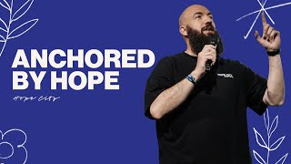 Anchored by Hope | Just Add Water | Pastor Daniel Groves | Hope City