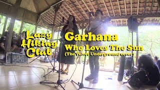 Garhana - Who Loves The Sun (The Velvet Underground cover) live at Lazy Hiking Club)