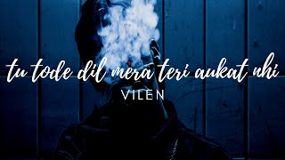 Ek Raat(lyrics)- Vilen |Sad Songs| |Tu Tode Dil Mera Teri Aukat Nahi|
