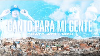 Chato 473 x M2H - Canto Para Mi Gente (Letra)