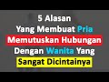 5 Alasan Kenapa Pria Memutuskan Hubungan Dengan Wanita Yang Sangat Dicintainya