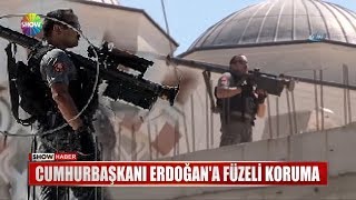 Cumhurbaşkanı Erdoğan'a füzeli koruma