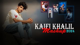 Kaifi Khalil Mashup 2024 | Kahani Suno Mashup | Music no 1 | Non Stop Song | Non Stop Love Mashup