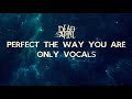 Perfect the way you are - Dead by April (Only Vocals)