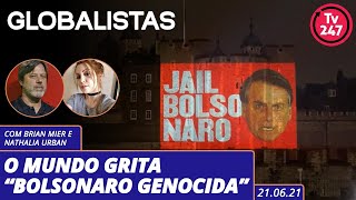 Globalistas - O mundo grita “Bolsonaro Genocida”