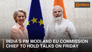 India's PM Modi and EU Commission chief Von der Leyen to hold talks on Friday