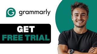 How To Get Grammarly Free Trial 2025