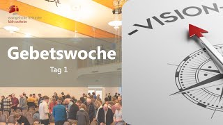 Tag 1 Visionsabend - Gebetswoche der evangelischen Freikirche Köln