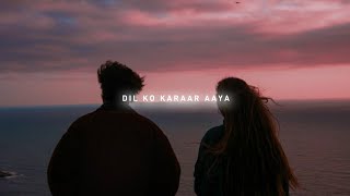 Dil Ko Karaar Aaya - Neha Kakkar (slowed+reverb)