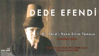 Dede Efendi - Bir Verd-i Rana Ettim Temaşa - Ferahfeza Şarkı [ Arşiv Serisi 1 © 2000 Kalan Müzik ]