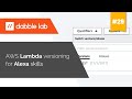 AWS Lambda Versioning for Alexa Skills - Dabble Lab #29