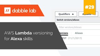 AWS Lambda Versioning for Alexa Skills - Dabble Lab #29