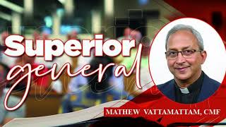 Mathew Vattamattam CMF. Superior General