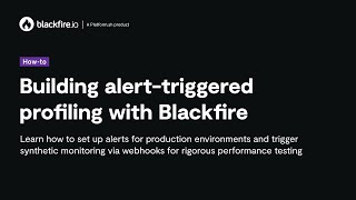 Building alert-triggered profiling with Blackfire