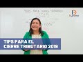 TIPS PARA EL CIERRE TRIBUTARIO 2019