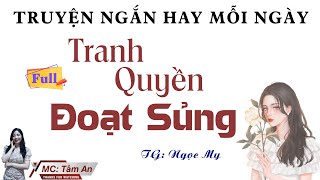 Truyện Ngắn Hay Mỗi Ngày - Tranh Quyền Đoạt Sủng(Full) - Qua Giọng Đọc Của MC Tâm An - Hay Vô Cùng