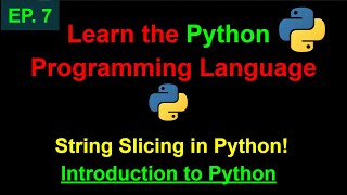 Python Strings: Slicing, Negative Slicing & Slice Function | Learn Python Programming (Ep. 7)
