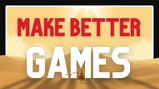 The Simple Secret(s) to Making Better Games