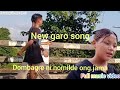 new garo song /Dombagre ni nomil/prod...Jranggrim sangma/singer...