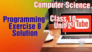 Class 10 unit 2. computer. programming Exercise 8 Solution. Lecture 52