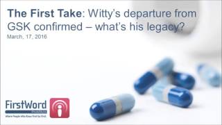 The First Take: Witty's departure from GSK confirmed - what's his legacy?