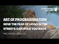 Proverbs 26:13-16 | The Art of Procrastination | Daily Manna