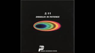 3.11 - Dissolve In Patience [PRS] (Full Album)