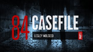 Case 84: Lesley Molseed (Part 1)