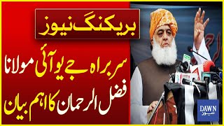 JUI Chief Maulana Fazal ur Rehman’s Important Statement | Breaking News | Dawn News