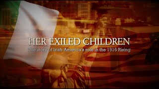 Her Exiled Children - The story of Irish America's role in the 1916 Rising
