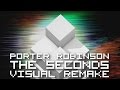 Porter Robinson - The Seconds【ＶＩＳＵＡＬ ＲＥＭＡＫＥ】