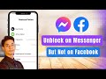 How to Unblock Someone on Messenger But not on Facebook !