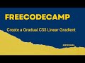 Gradual CSS Linear Gradient | Freecodecamp Lesson|