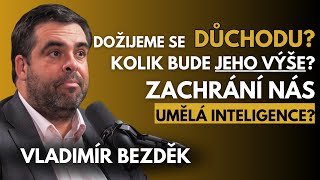 Vladimír Bezděk - Dožijeme se důchodu? Kolik bude jeho výše? Zachrání nás umělá inteligence?